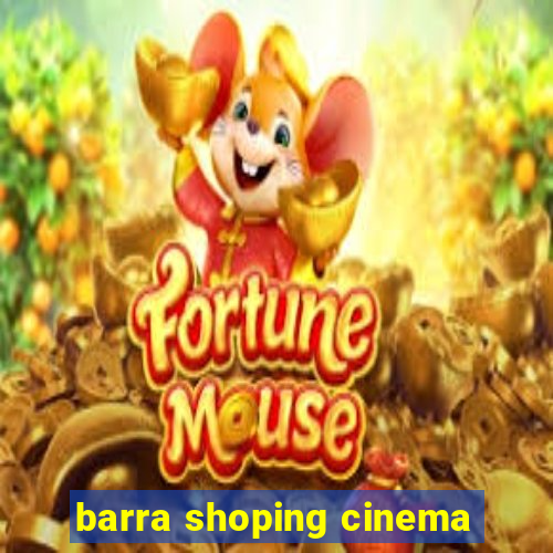 barra shoping cinema